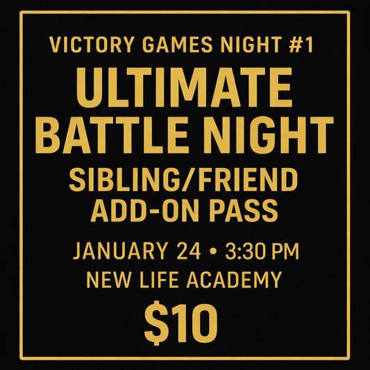 Victory Games Night #1 — Ultimate Battle Night Sibling/Add On Pass
