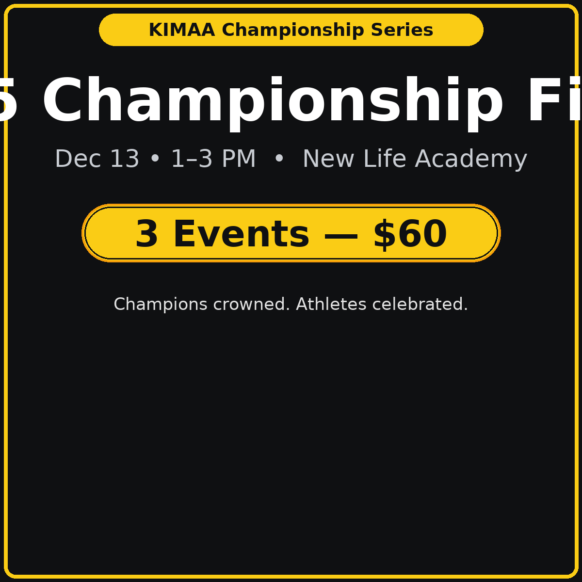 KIMAA 2025 Championship Finale - 💪 3 Events — $60